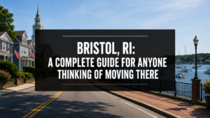Bristol, RI: A Complete Guide for Anyone Thinking of Moving There